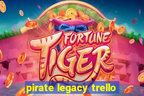 pirate legacy trello